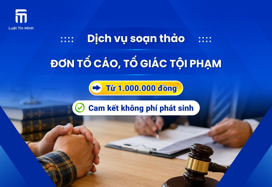 Dịch vụ soạn đơn tố cáo, tố giác tội phạm từ 1.000.000 đồng