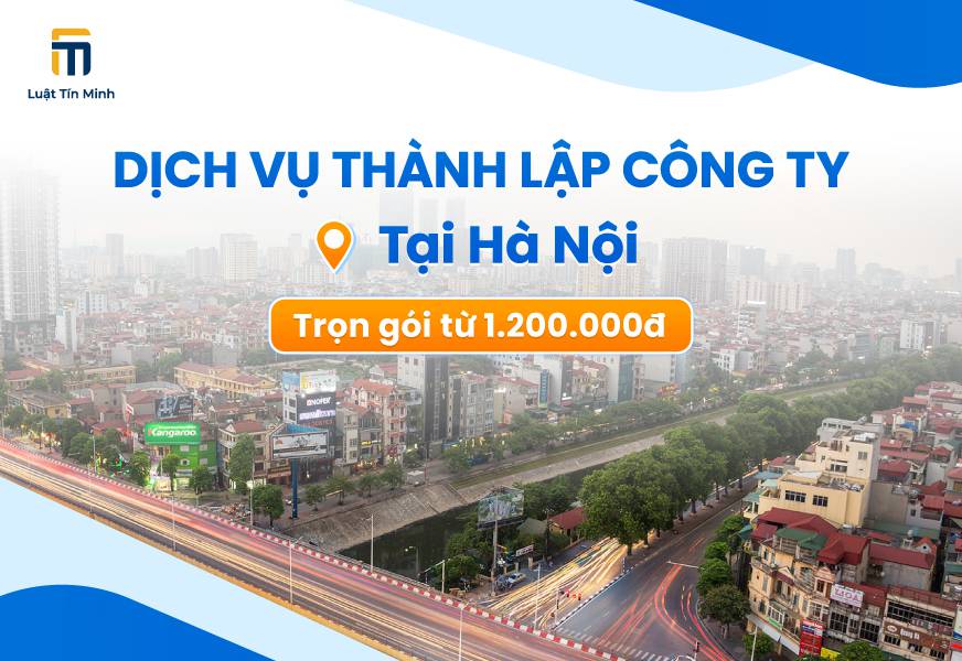 Dịch vụ thành lập công ty tại Hà Nội - Trọn gói từ 1.200.000đ