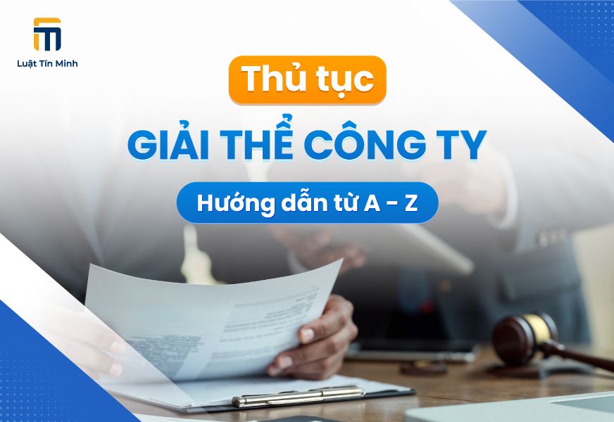 Hồ sơ, quy trình - thủ tục giải thể công ty/doanh nghiệp [Mới]