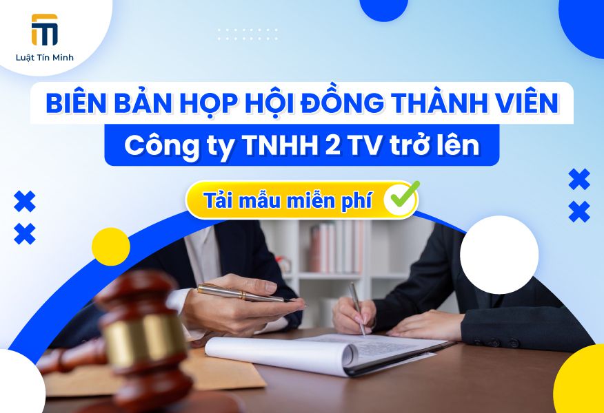 Mẫu Biên Bản Họp Hội Đồng Thành Viên Công ty TNHH 2 TV