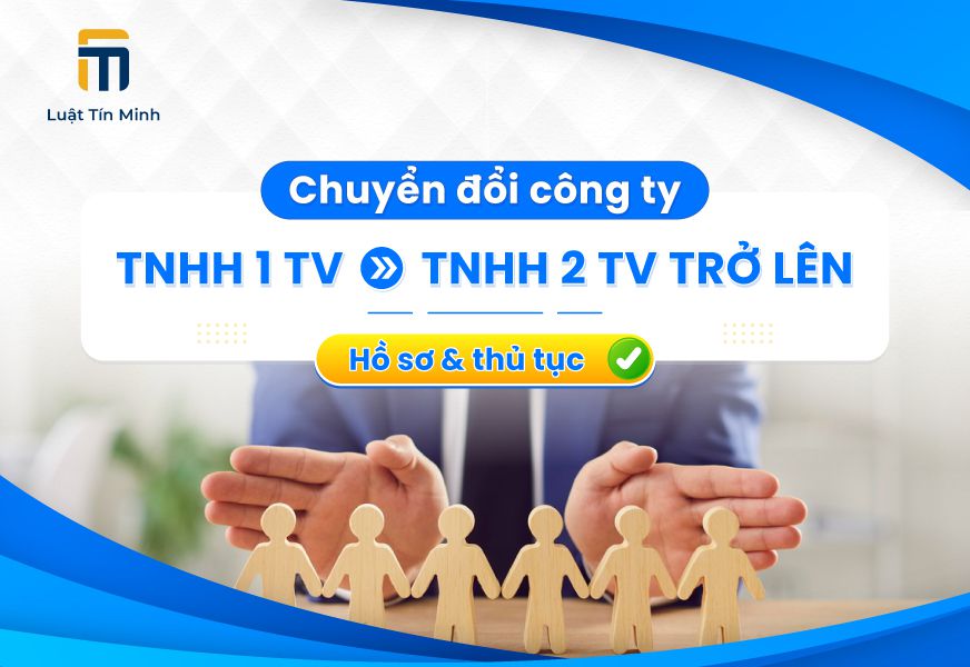Thủ tục chuyển công ty TNHH 1 thành viên thành 2 thành viên