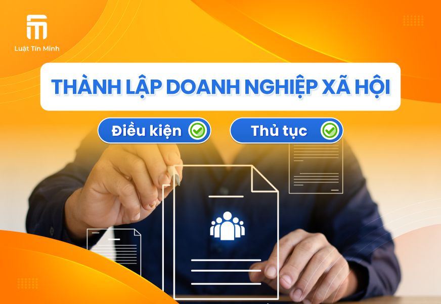 Điều kiện và thủ tục thành lập doanh nghiệp xã hội - Mới nhất