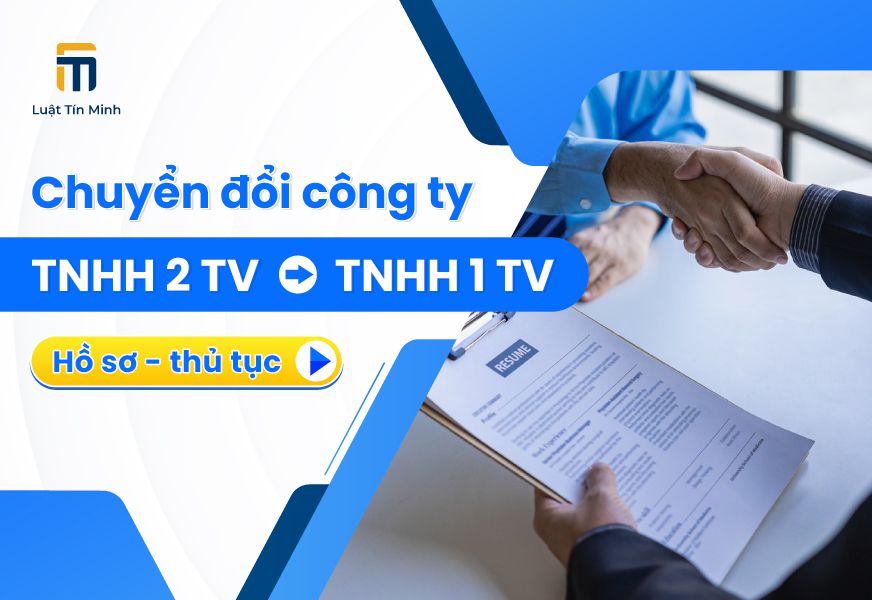 Cách chuyển đổi công ty tnhh 2 thành viên thành 1 thành viên