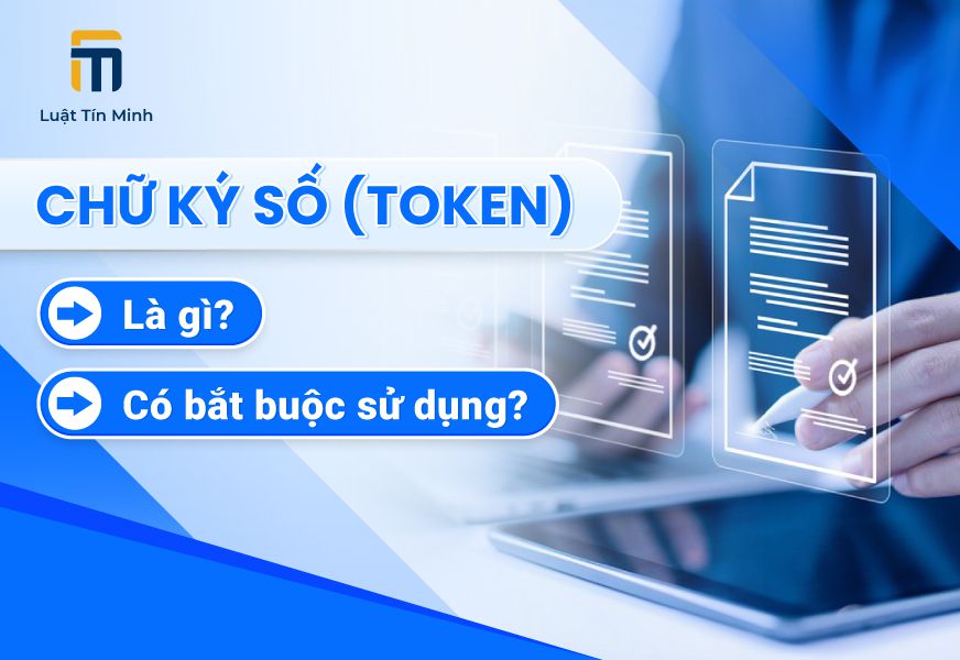 Chữ ký số (token) là gì? Mua chữ ký số có bắt buộc không?