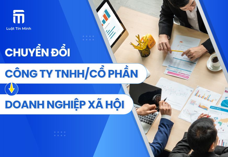 Chuyển đổi công ty TNHH/cổ phần thành doanh nghiệp xã hội