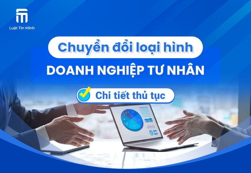 Hồ sơ, thủ tục Chuyển Đổi Loại Hình Doanh Nghiệp Tư Nhân