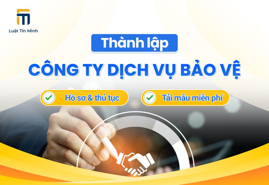 Điều kiện thủ tục thành lập công ty kinh doanh dịch vụ bảo vệ