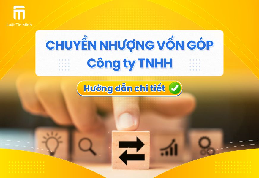 Hồ sơ, thủ tục Chuyển Nhượng Vốn Góp trong công ty TNHH