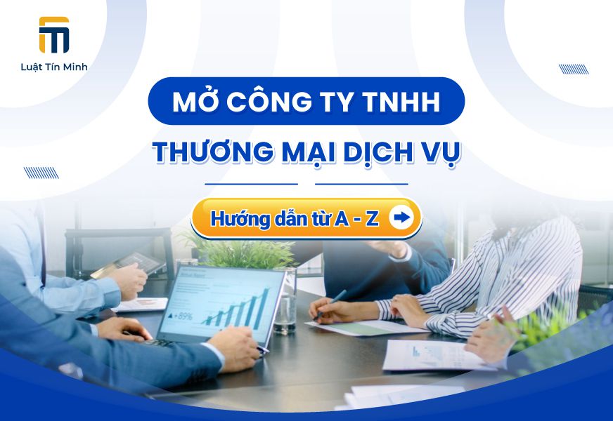 Hồ sơ & thủ tục thành lập công ty TNHH Thương Mại Dịch Vụ