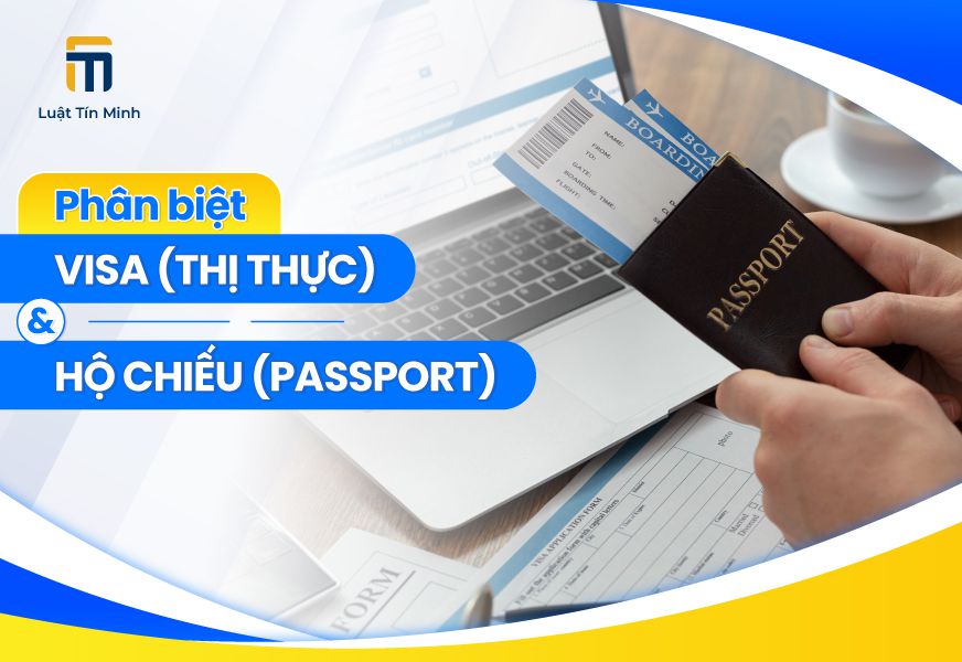 Visa (thị thực) & hộ chiếu (passport) khác nhau như thế nào?