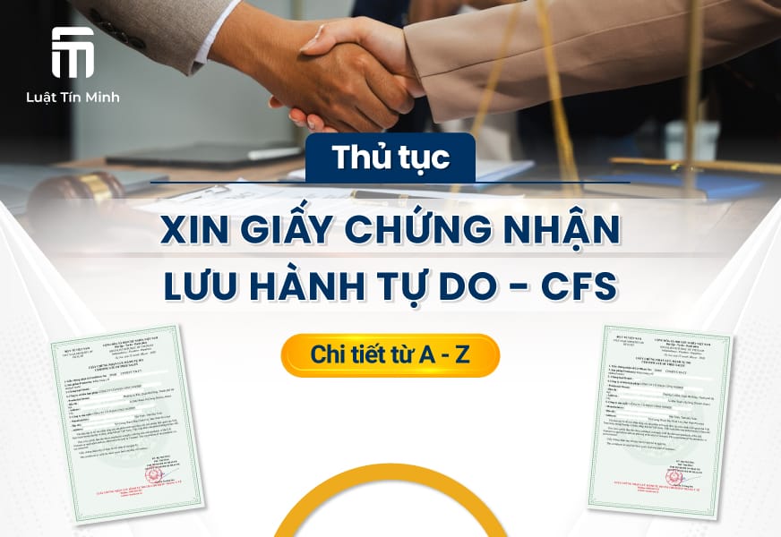 Hồ sơ, thủ tục xin giấy chứng nhận lưu hành tự do - CFS là gì