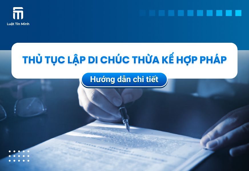 Di chúc là gì? Hướng dẫn cách lập di chúc thừa kế hợp pháp