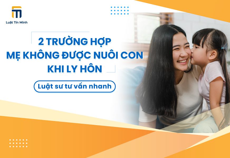 Trường hợp nào mẹ không được nuôi con? Luật sư giải đáp