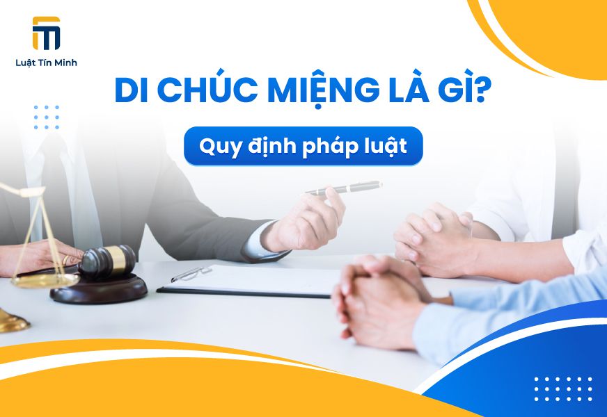 Di chúc miệng là gì? Quy định pháp luật về lập di chúc miệng