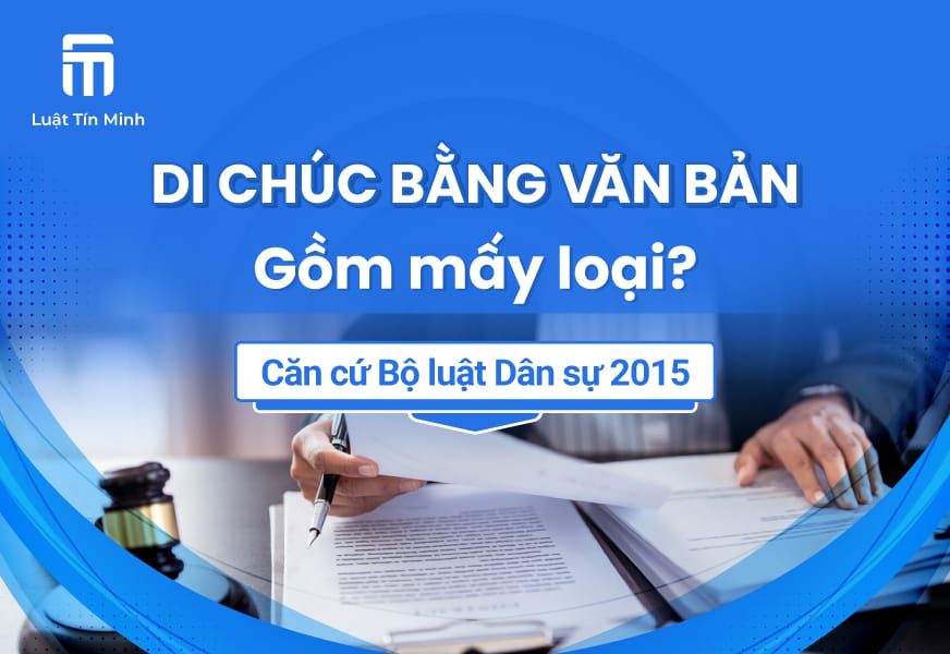 Có mấy lại di chúc bằng văn bản? Quy định di chúc hợp pháp