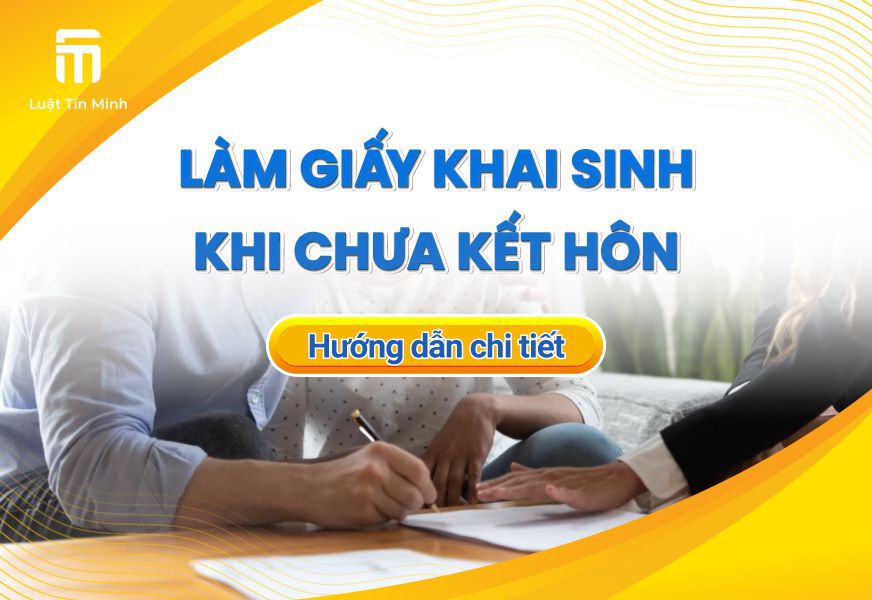 Thủ tục làm Giấy khai sinh cho con khi chưa đăng ký kết hôn