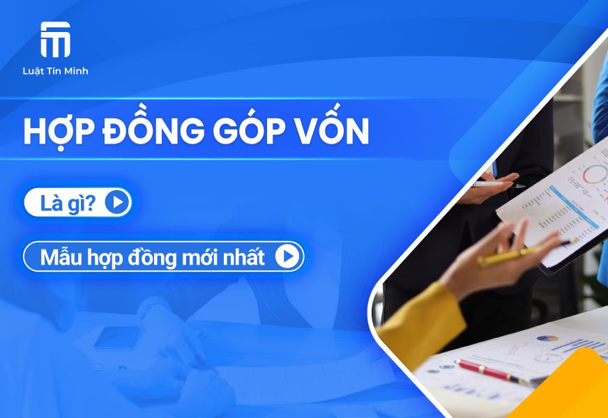 Hợp đồng góp vốn là gì? Quy định và mẫu hợp đồng góp vốn