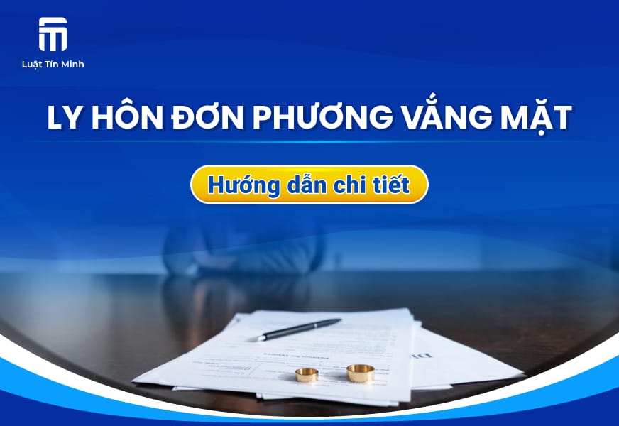 Ly hôn đơn phương có vắng mặt được không? Thủ tục ly hôn