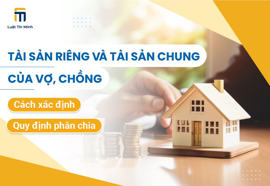 Phân chia tài sản riêng/tài sản chung của vợ chồng khi ly hôn