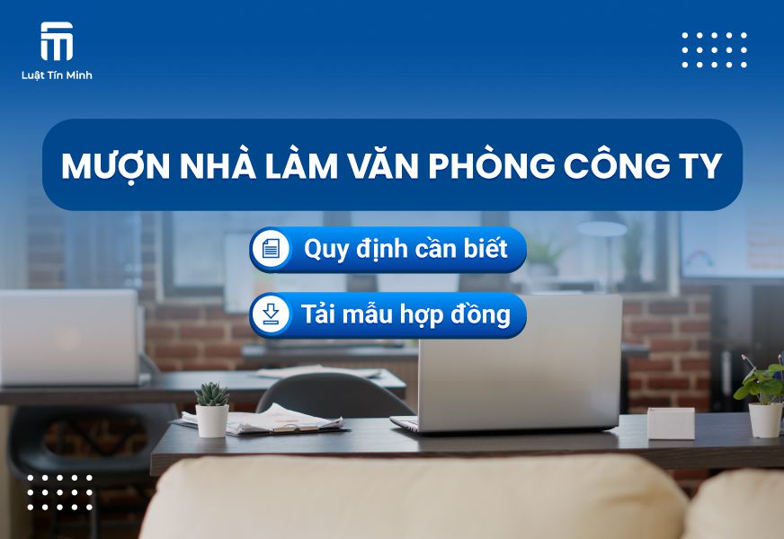 Cách làm hợp đồng mượn nhà làm văn phòng, trụ sở công ty