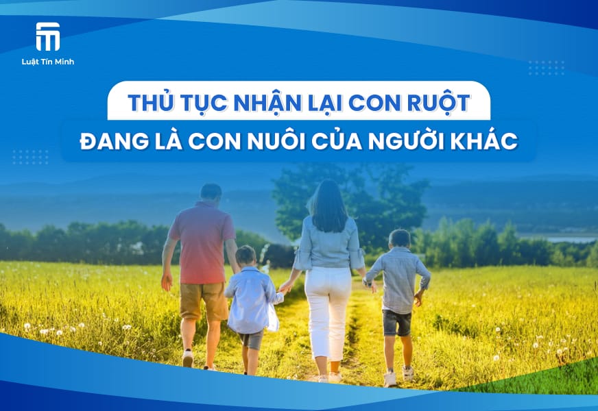 Thủ tục nhận lại con đẻ con ruột đang là con nuôi người khác