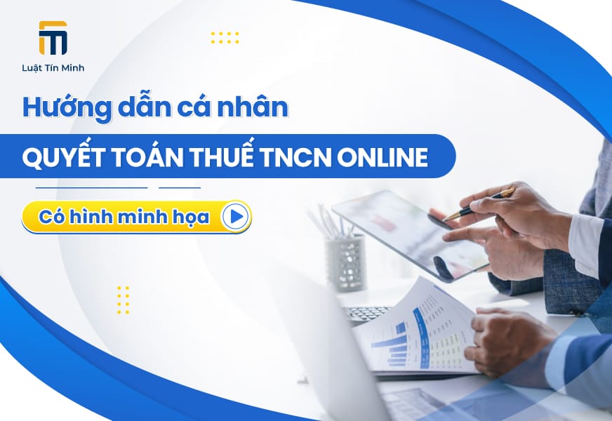 Hướng dẫn Cá nhân Quyết toán thuế thu nhập cá nhân online