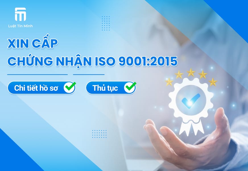 Điều kiện - Thủ tục Đăng ký Cấp Chứng nhận ISO 9001:2015