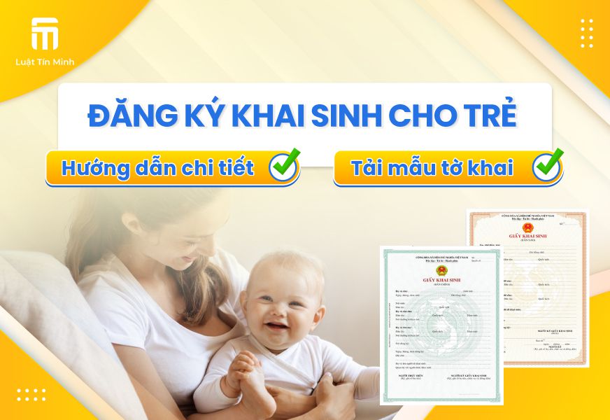 Hướng dẫn hồ sơ, thủ tục đăng ký làm giấy khai sinh cho con