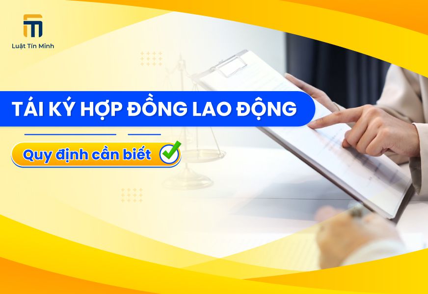 Tái ký hợp đồng là gì? Quy định về tái ký hợp đồng lao động