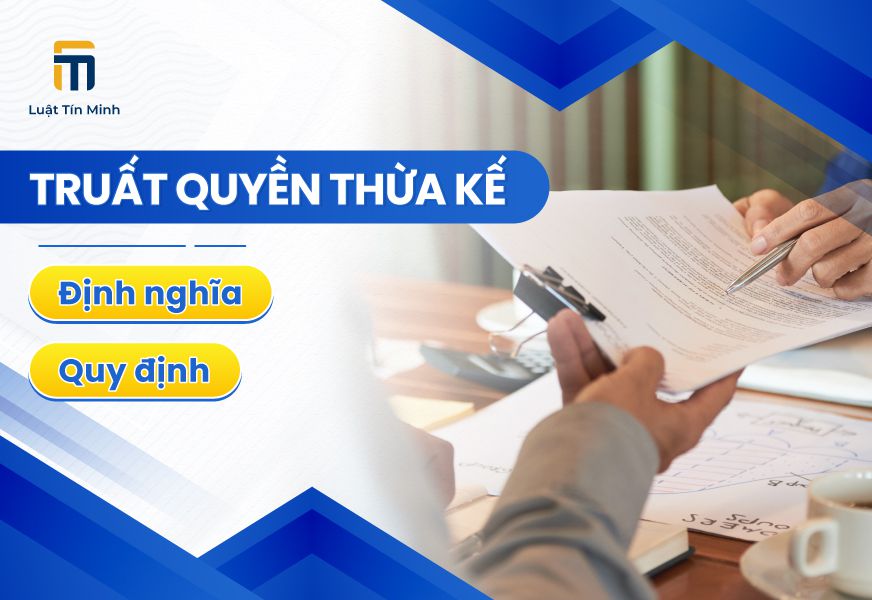 Truất Quyền Thừa Kế là gì? Quy định về truất quyền thừa kế 