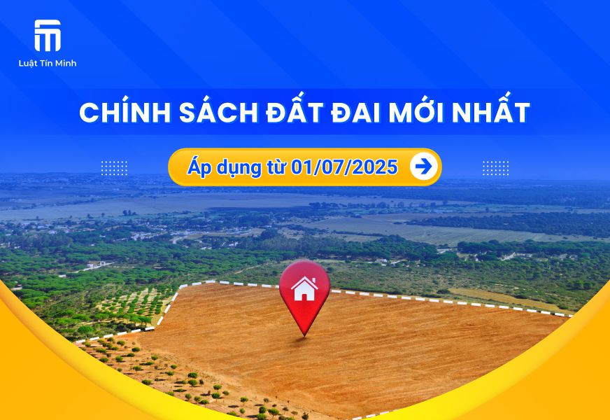 Chính sách đất đai mới nhất ở việt nam hiện nay, từ 1/7/2025