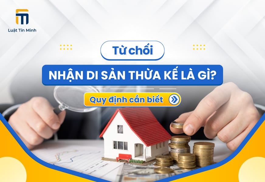 Quy định về quyền, mẫu văn bản từ chối nhận tài sản thừa kế