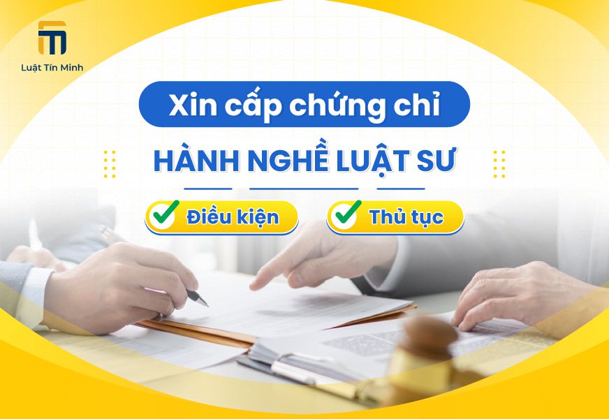 Điều kiện, hồ sơ, thủ tục xin cấp Chứng chỉ hành nghề luật sư