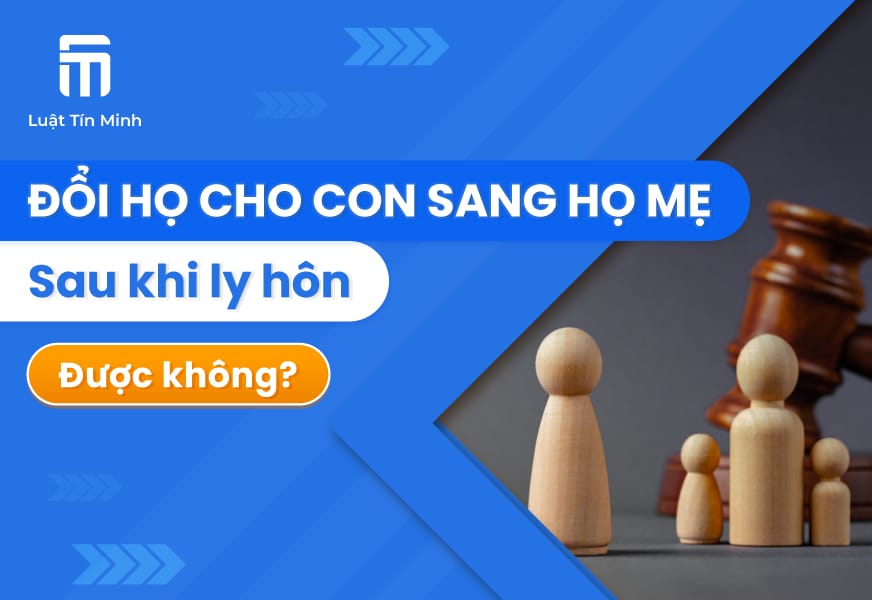 Cách làm thủ tục Đổi Họ Cho Con sang Họ Mẹ sau khi ly hôn