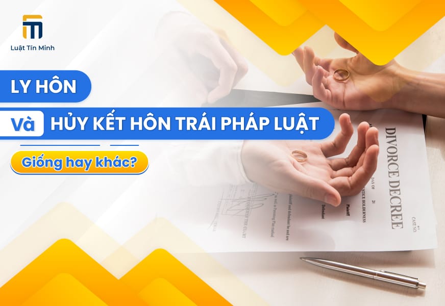 So sánh Ly Hôn và Hủy Kết Hôn Trái Pháp Luật: giống - khác