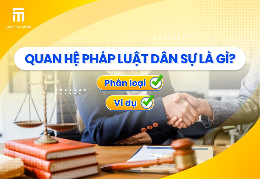 Phân loại - Yếu tố cấu thành quan hệ pháp luật dân sự là gì?