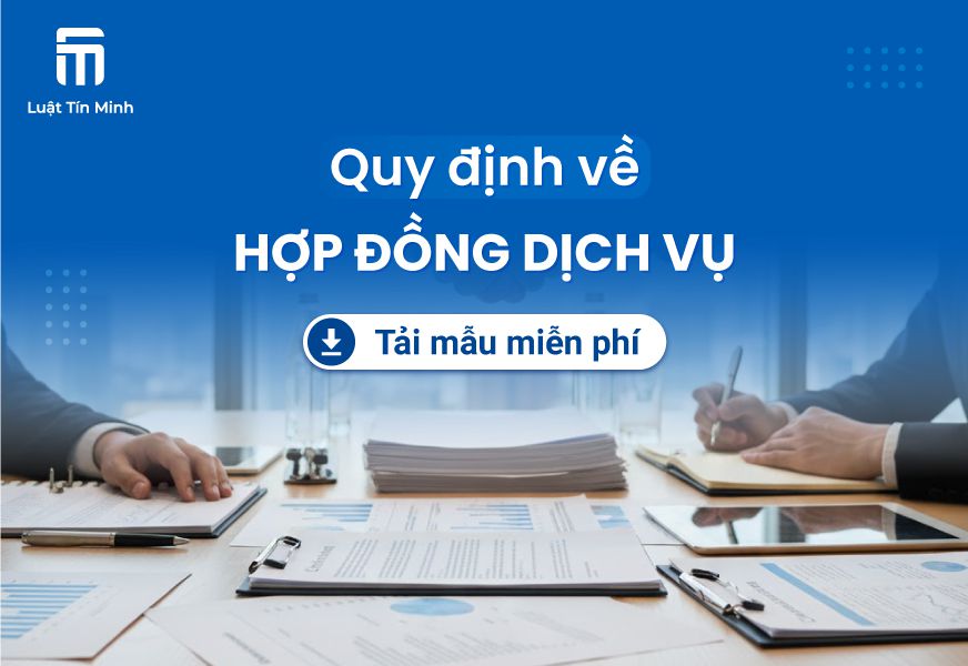 Hợp đồng Dịch vụ là gì? Tải Mẫu hợp đồng cung cấp dịch vụ