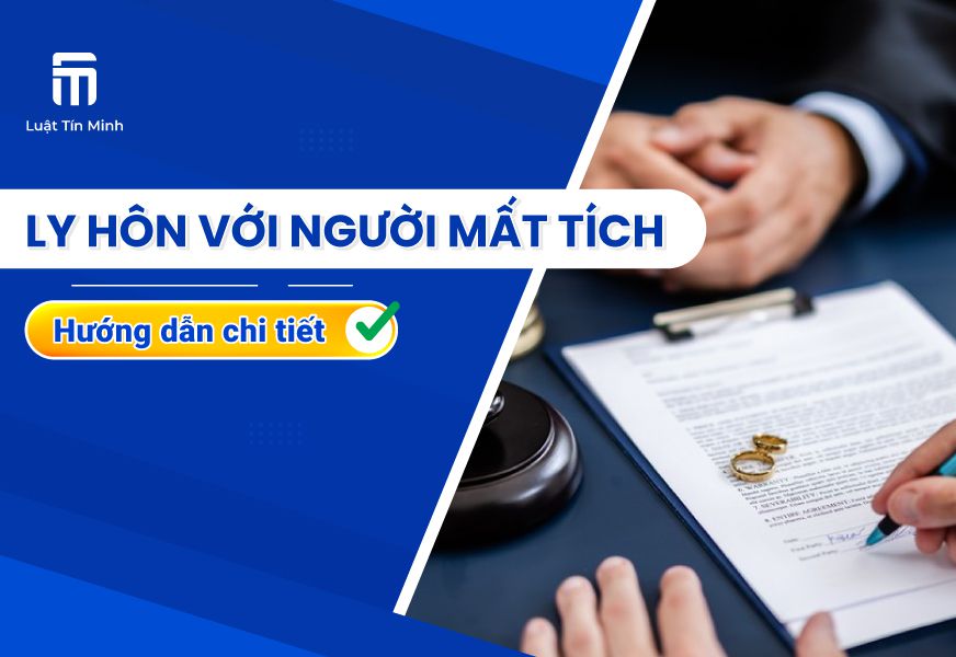Hồ sơ & thủ tục ly hôn với người mất tích, tải mẫu đơn ly hôn