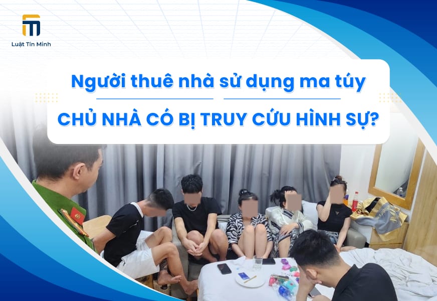 Trách nhiệm của chủ nhà trọ khi người thuê sử dụng ma túy?