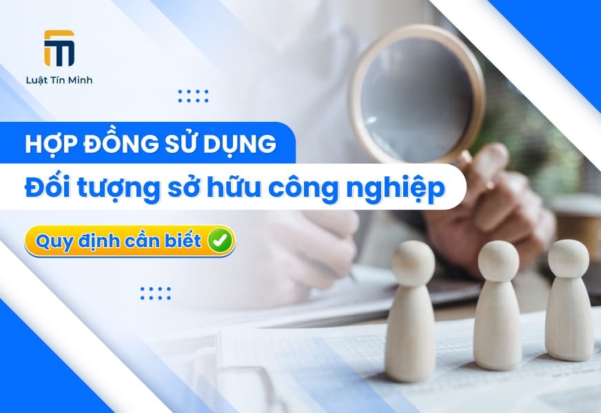 Nội dung Hợp đồng Sử dụng Đối tượng Sở Hữu Công Nghiệp