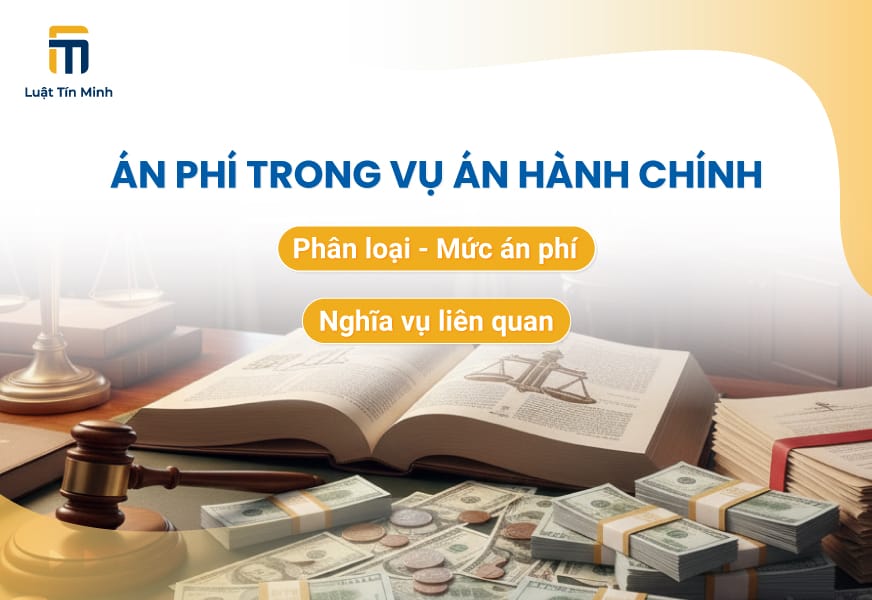 Án phí Sơ thẩm và Án phí Phúc thẩm trong Vụ án Hành chính