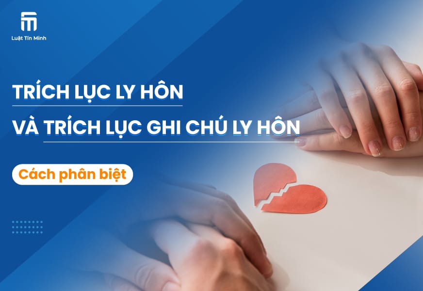 Phân biệt, so sánh Trích lục ly hôn và Trích lục ghi chú ly hôn