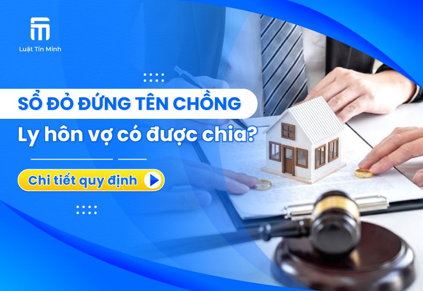Sổ Đỏ Đứng Tên Chồng Khi Ly Hôn Vợ Có Được Chia Không