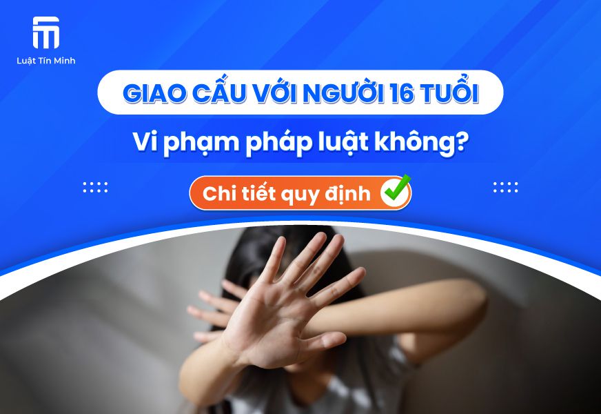 Giao Cấu Với Người 16 Tuổi Có Vi Phạm Pháp Luật Không?