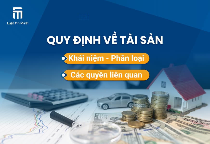 Khái niệm tài sản là gì? Các loại tài sản/quyền đối với tài sản