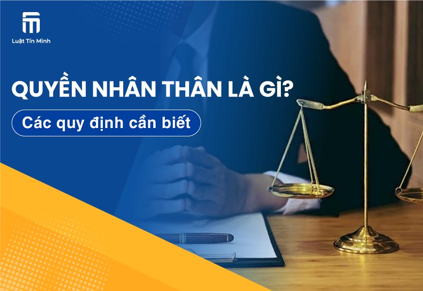Khái niệm quyền nhân thân là gì, bao gồm những quyền nào?