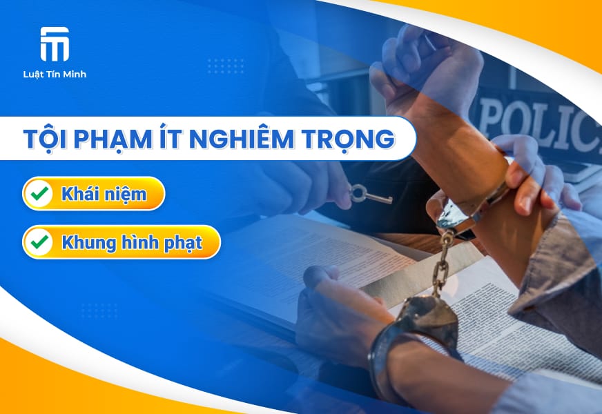 Quy định về khung hình phạt đối với tội phạm ít nghiêm trọng 