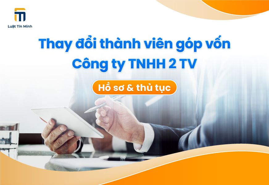 Thủ tục thay đổi thành viên công ty TNHH 2 thành viên trở lên