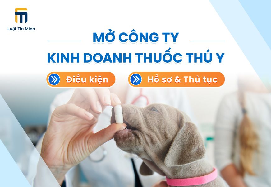 Điều kiện, thủ tục đăng ký kinh doanh công ty bán thuốc thú y