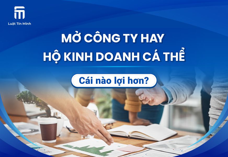 Nên thành lập công ty/doanh nghiệp hay hộ kinh doanh cá thể